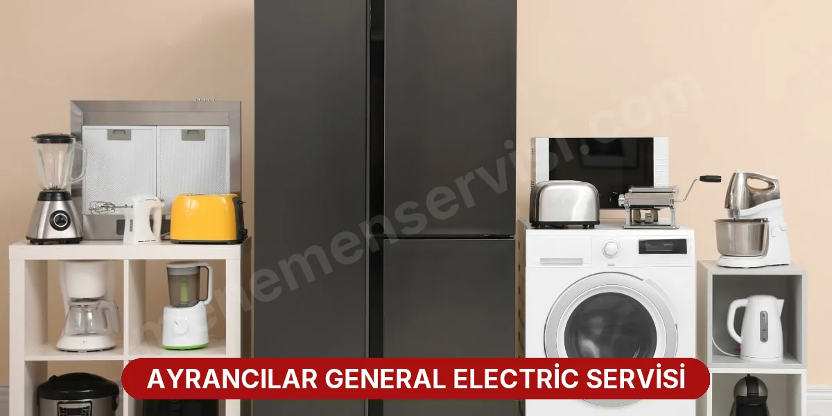 Ayrancılar General Electric Servisi