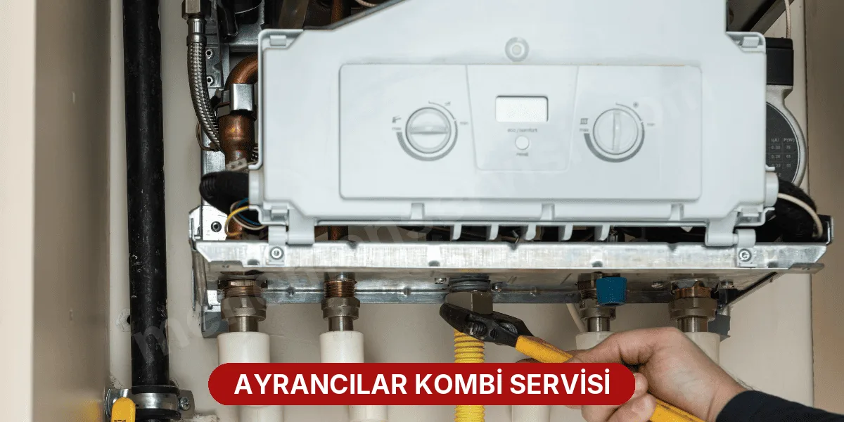Ayrancılar Kombi Servisi