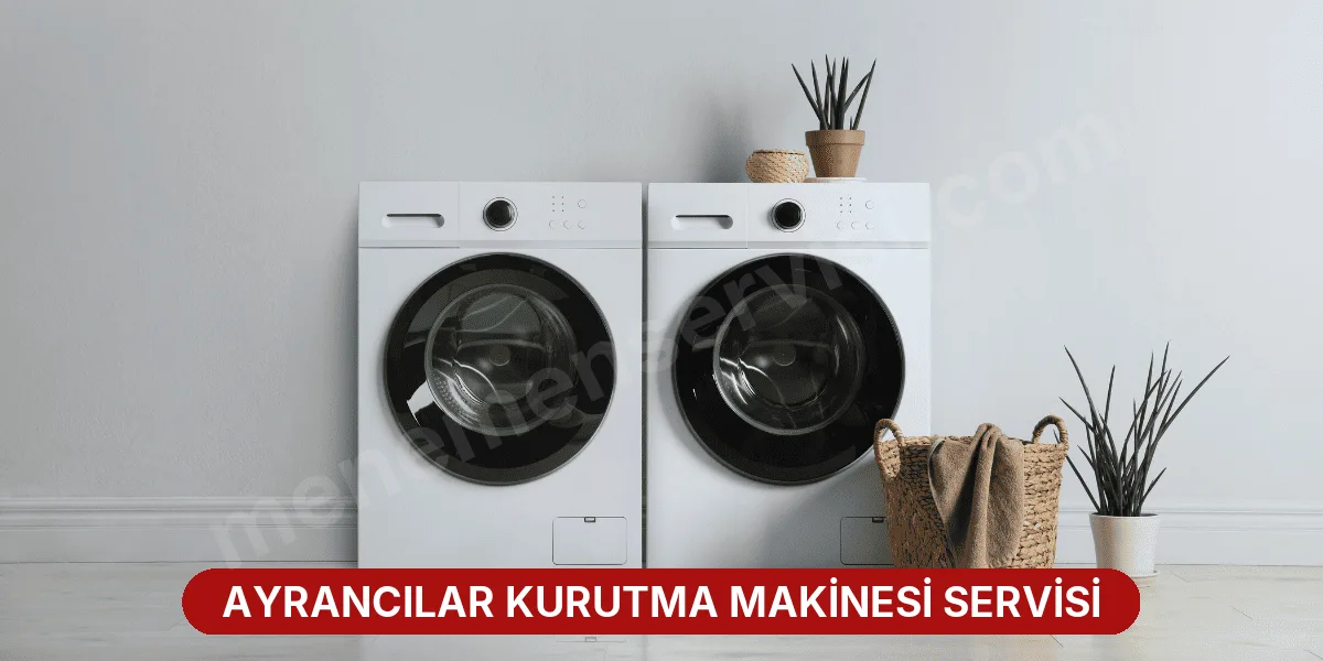 Ayrancılar Kurutma Makinesi Servisi